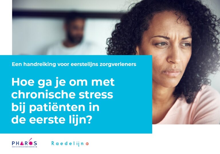 Hoe ga je om met chronische stress bij patiënten in de eerste lijn? Pharos Hoe ga je om met chronische stress bij patiënten in de eerste lijn? Pharos